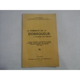 LA ROMANITE DE LA DOBROUDJA A TRAVERS LES SIECLES - N. BANESCU - 1928